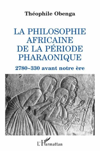 La philosophie africaine de la période pharaonique (eBook, PDF)