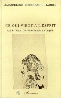 Ce qui vient à l'esprit en siutation psychanalytique (eBook, PDF) - Rousseau-Dujardin