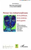 Penser les métamorphoses de la politique, de la violence, de la guerre (eBook, PDF) Penser les métamorphoses de la politique, de la violence, de la guerre (eBook, PDF)
