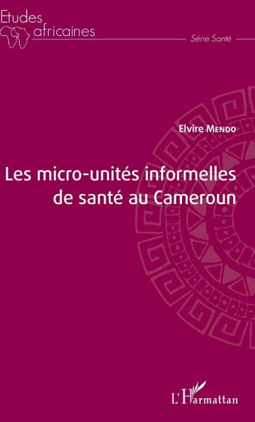 Les micro-unités informelles de santé au Cameroun (eBook, PDF)