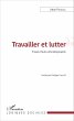 Travailler et lutter (eBook, PDF) - Bild 1