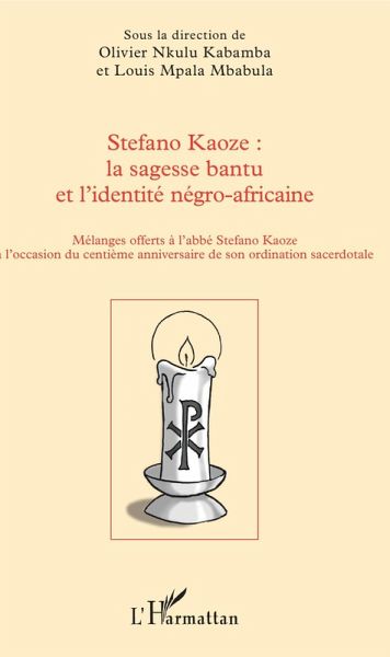 Stefano Kaoze : la sagesse bantu et l'identité négro-africaine (eBook, PDF) Stefano Kaoze : la sagesse bantu et l'identité négro-africaine (eBook, PDF)