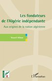 Les fondateurs de l'Algérie indépendante (eBook, PDF)