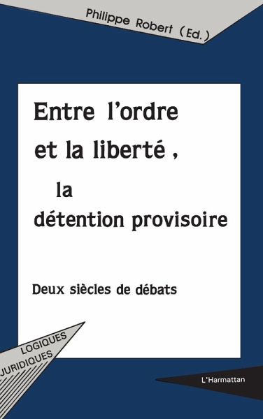 ENTRE L'ORDRE ET LA LIBERTÉ, LA DÉTENTION PROVISOIRE (eBook, PDF)
