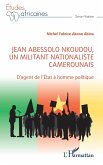 Jean Abessolo Nkoudou, un militant nationaliste camerounais (eBook, PDF)