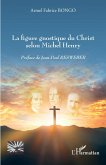 La figure gnostique du Christ selon Michel Henry (eBook, PDF)