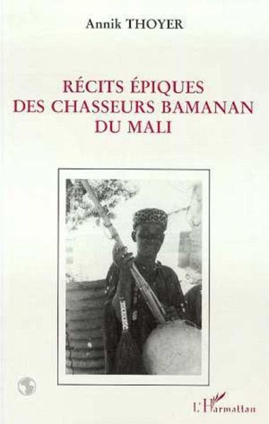 Récits épiques des chasseurs bamanan du Mali (eBook, PDF)