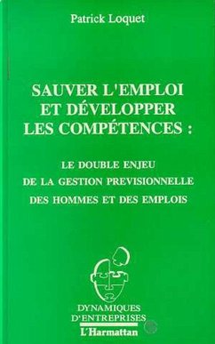 Sauver l'emploi et développer les compétences : le double enjeu de la gestion prévisionnelle des hommes et des emplois (eBook, PDF) - Loquet