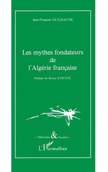 Les mythes fondateurs de l'Algérie française (eBook, PDF) Les mythes fondateurs de l'Algérie française (eBook, PDF)