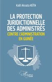 La protection juridictionnelle des administrés contre l'administration en Guinée (eBook, PDF)