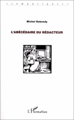 L'abécédaire du rédacteur (eBook, PDF) - Rebondy L'abécédaire du rédacteur (eBook, PDF) - Rebondy