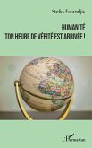 Humanité ton heure de vérité est arrivée ! (eBook, PDF)