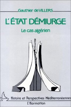 L'Etat démiurge, le cas algérien (eBook, PDF) - de Villers