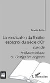 La versification du théâtre espagnol du siècle d'Or (eBook, PDF) La versification du théâtre espagnol du siècle d'Or (eBook, PDF)