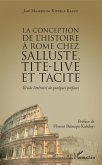 La conception de l'histoire à Rome chez Salluste, Tite-Live et Tacite (eBook, PDF)
