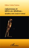 Créations et défis au Sénégal : Sembène, Diop, Diadji et Awadi (eBook, PDF)