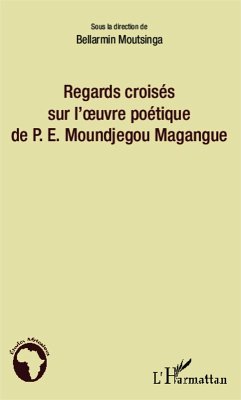 Cover Regards croisés sur l'oeuvre poétique de P.E. Moundjegou Magangue (eBook, PDF)