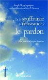 De la souffrance à la délivrance : le pardon (eBook, PDF)