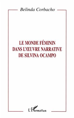 Le Monde Féminin dans l'oeuvre Narrative de Silvana Ocampo (eBook, PDF) Cover Le Monde Féminin dans l'oeuvre Narrative de Silvana Ocampo (eBook, PDF)