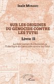 Sur les origines du génocide contre les Tutsi Livre II (eBook, PDF)