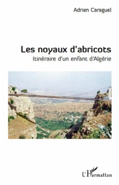 Cover LES NOYAUX D'ABRICOTS ITINERAIRE D'UN ENFANT D'ALGERIE (eBook, ePUB)