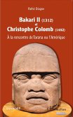Bakari II (1312) et Christophe Colomb (1492) (eBook, PDF) Bakari II (1312) et Christophe Colomb (1492) (eBook, PDF)