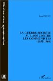 La guerre secrète au Laos contre les communistes (1955-1964 (eBook, PDF) La guerre secrète au Laos contre les communistes (1955-1964 (eBook, PDF)