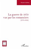 La guerre de 1870 vue par les romanciers (eBook, PDF)