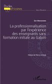 La professionnalisation par l'expérience des enseignants sans formation initiale au Gabon (eBook, PDF)