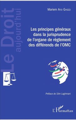 Les principes généraux dans la jurisprudence de l'organe de règlement des différends de l'OMC (eBook, PDF) - Aydi Ghozzi