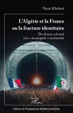 L'Algérie et la France ou la fracture identitaire (eBook, PDF)