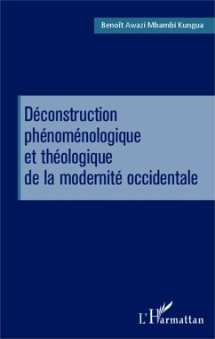 Déconstruction phénoménologique et théologique de la modernité occidentale (eBook, PDF) - Awazi Mbambi Kungua