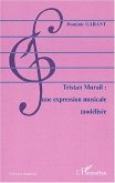 TRISTAN MURAIL : UNE EXPRESSION MUSICALE MODÉLISÉE (eBook, PDF)