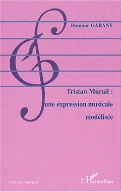 TRISTAN MURAIL : UNE EXPRESSION MUSICALE MODÉLISÉE (eBook, PDF) - Garant