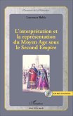 L'interprétation et la représentation du Moyen Age sous le Second Empire (eBook, PDF)