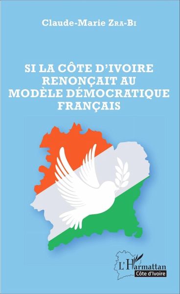 Si la Côte d'Ivoire renonçait au modèle démocratique français (eBook, PDF)