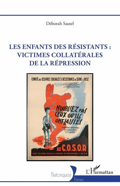 Les enfants des resistants : victimes collaterales de la repression (eBook, PDF)