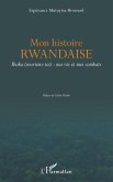 Mon histoire rwandaise. Ibuka (souviens-toi) : ma vie et mes combats (eBook, PDF)