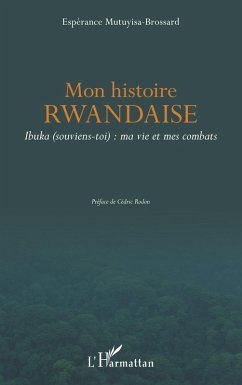 Cover Mon histoire rwandaise. Ibuka (souviens-toi) : ma vie et mes combats (eBook, PDF)