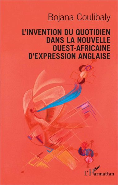 L'invention du quotidien dans la nouvelle ouest - africaine d'expression anglaise (eBook, PDF) L'invention du quotidien dans la nouvelle ouest - africaine d'expression anglaise (eBook, PDF)