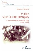 Les Éwé sous le joug français (eBook, ePUB)