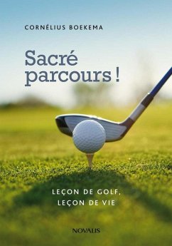 Sacré parcours! Leçon de golf, leçon de vie (eBook, PDF) - Cornelius Boekema, Boekema