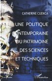 Une politique contemporaine du patrimoine des sciences et techniques (eBook, ePUB)
