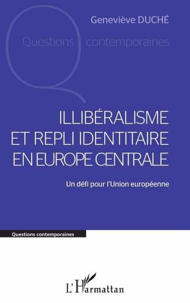 Illibéralisme et repli identitaire en Europe centrale (eBook, ePUB) Illibéralisme et repli identitaire en Europe centrale (eBook, ePUB)