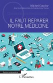 Il faut réparer notre médecine (eBook, ePUB)