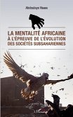 La mentalité africaine à l'épreuve de l'évolution des sociétés subsahariennes (eBook, PDF)