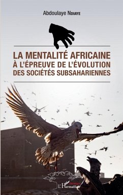 La mentalité africaine à l'épreuve de l'évolution des sociétés subsahariennes (eBook, PDF) - Ndiaye