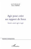 Agir pour créer un rapport de force (eBook, ePUB) Agir pour créer un rapport de force (eBook, ePUB)