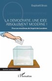 La démocratie, une idée absolument moderne ! (eBook, PDF)