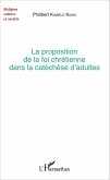 La proposition de la foi chrétienne dans la catéchèse d'adultes (eBook, PDF)